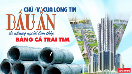 Chữ /V/ của lòng tin - Dấu ấn từ những người làm thép bằng cả trái tim
