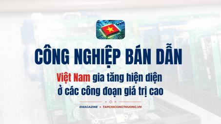 [eMagazine] Công nghiệp bán dẫn: Việt Nam gia tăng hiện diện ở các công đoạn giá trị cao