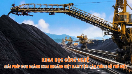 Khoa học công nghệ - Giải pháp đưa ngành Khai khoáng Việt Nam tiệm cận trình độ thế giới