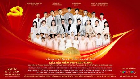 Hòa nhạc chính luận nghệ thuật đặc biệt "Mãi mãi niềm tin theo Đảng"