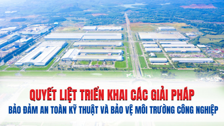 [Infographic] Quyết liệt triển khai các giải pháp bảo đảm an toàn kỹ thuật và bảo vệ môi trường công nghiệp