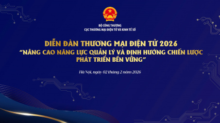 Sắp diễn ra Diễn đàn “Toàn cảnh Thương mại điện tử: Nâng cao năng lực quản lý và Định hướng phát triển bền vững”