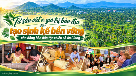 [eMagazine] An Giang: Từ sản vật và giá trị bản địa đến tạo sinh kế bền vững cho đồng bào dân tộc thiểu số