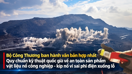 Hợp nhất quy định Quy chuẩn kỹ thuật quốc gia về an toàn sản phẩm vật liệu nổ công nghiệp - kíp nổ vi sai phi điện xuống lỗ
