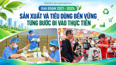 [Emagazine] Giai đoạn 2021 - 2025: Sản xuất và tiêu dùng bền vững từng bước đi vào thực tiễn