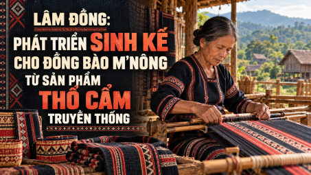 Lâm Đồng: Phát triển sinh kế cho đồng bào M’nông  từ sản phẩm thổ cẩm truyền thống