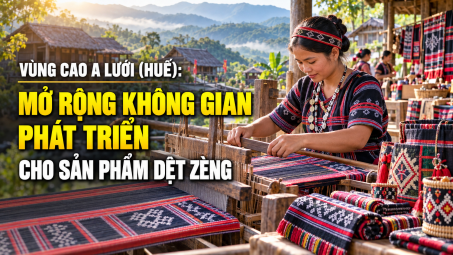 Vùng cao A Lưới (Huế): Mở rộng không gian phát triển cho sản phẩm Dệt Zèng