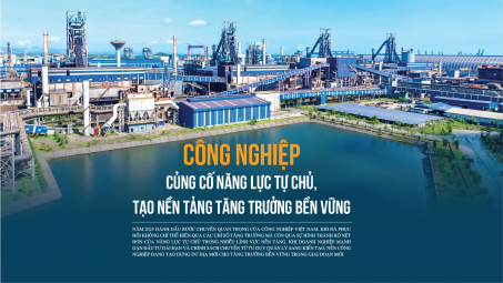 [eMagazine] Công nghiệp củng cố năng lực tự chủ, tạo nền tảng tăng trưởng bền vững