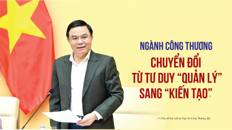 [eMagazine] Chuyển đổi từ tư duy “quản lý” sang “kiến tạo” ngành Công Thương vì một Việt Nam hùng cường