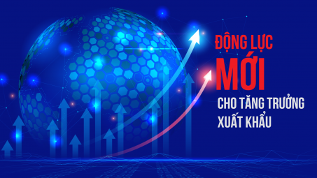 Động lực mới cho tăng trưởng xuất khẩu