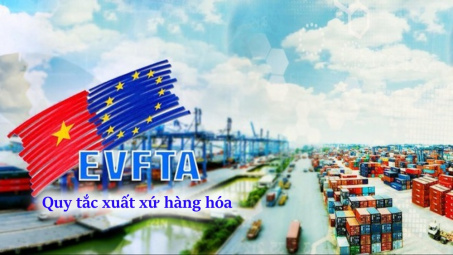 Bộ Công Thương ban hành Thông tư mới về Quy tắc xuất xứ hàng hóa trong Hiệp định EVFTA có hiệu lực từ 10/5/2026