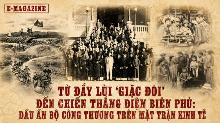 Từ đẩy lùi “giặc đói” đến chiến thắng Điện Biên Phủ: Dấu ấn Bộ Công Thương trên mặt trận kinh tế