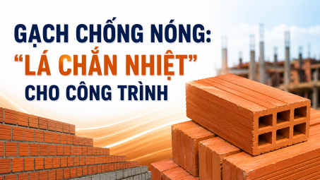 [TIẾT KIỆM ĐIỆN] Gạch chống nóng: "Lá chắn nhiệt" cho công trình