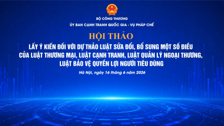 Sắp diễn ra Hội thảo lấy ý kiến đối với Dự thảo Luật sửa đổi, bổ sung một số điều của Luật Thương mại, Luật Cạnh tranh, Luật Quản lý ngoại thương, Luật Bảo vệ quyền lợi người tiêu dùng
