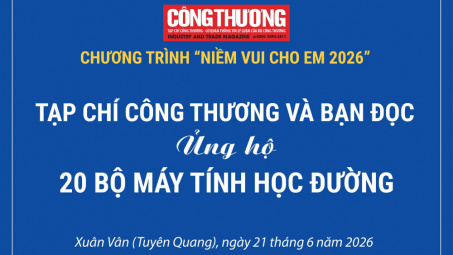Tạp chí Công Thương dừng tiếp nhận ủng hộ Chương trình "Niềm vui cho em" năm 2026