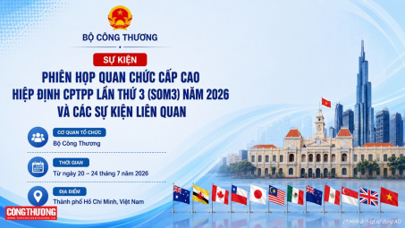 Bộ Công Thương tổ chức Phiên họp quan chức cấp cao Hiệp định CPTPP lần thứ ba năm 2026 và các sự kiện liên quan