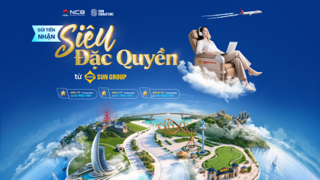 NCB ra mắt NCB Signature Savings gắn với hệ sinh thái Sun Signature