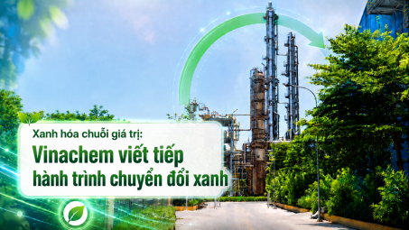 Xanh hóa chuỗi giá trị: Vinachem viết tiếp hành trình chuyển đổi xanh