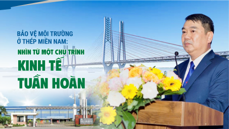 Bảo vệ môi trường ở Thép Miền Nam: Nhìn từ một chu trình kinh tế tuần hoàn