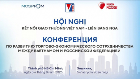 Sắp diễn ra Hội nghị Kết nối giao thương Việt Nam - Liên bang Nga