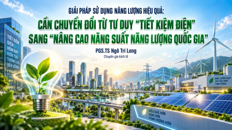 [Emagazine] Giải pháp sử dụng năng lượng hiệu quả: Cần chuyển đổi từ tư duy “tiết kiệm điện” sang “nâng cao năng suất năng lượng quốc gia”