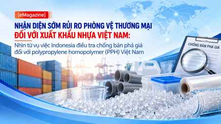 [Emagazine] Nhận diện sớm rủi ro phòng vệ thương mại đối với xuất khẩu nhựa Việt Nam: Nhìn từ vụ việc Indonesia điều tra chống bán phá giá đối với polypropylene homopolymer (PPH) Việt Nam