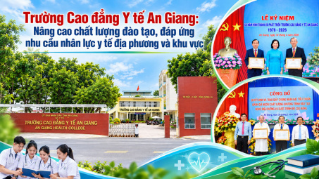 Trường Cao đẳng Y tế An Giang: Nâng cao chất lượng đào tạo, đáp ứng nhu cầu nhân lực y tế địa phương và khu vực
