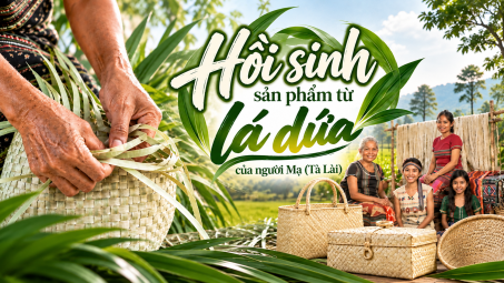 {Emagazine} Hồi sinh sản phẩm từ lá dứa của người Mạ (Tà Lài)