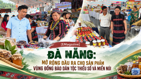 [Emagazine] Đà Nẵng: Mở rộng đầu ra cho sản phẩm vùng đồng bào dân tộc thiểu số và miền núi