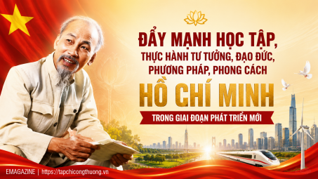 [eMagazine] Đẩy mạnh học tập, thực hành tư tưởng, đạo đức, phương pháp, phong cách Hồ Chí Minh trong giai đoạn phát triển mới