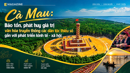 {eMagazine} Cà Mau: Bảo tồn, phát huy giá trị văn hóa truyền thống các dân tộc thiểu số gắn với phát triển kinh tế - xã hội
