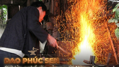 (Emagazine) Dao Phúc Sen: Giữ lửa nghề rèn của người Nùng An