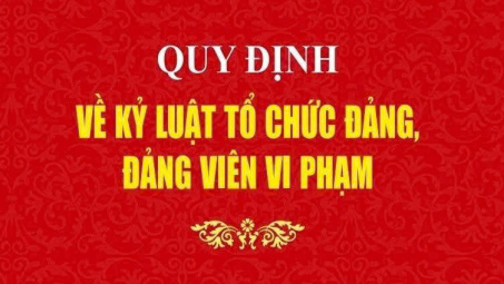 Bộ Chính trị ban hành Quy định về kỷ luật tổ chức đảng, đảng viên vi phạm