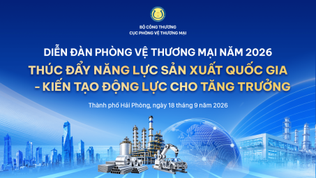 Bộ Công Thương tổ chức Diễn đàn Phòng vệ thương mại năm 2026