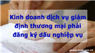 Quy định thủ tục đăng ký dấu nghiệp vụ của thương nhân kinh doanh dịch vụ giám định thương mại
