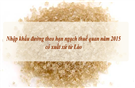 Quy định nhập khẩu đường theo hạn ngạch thuế quan năm 2015 có xuất xứ từ CHDCND Lào