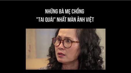 Chân dung những bà mẹ chồng tai quái nhất màn ảnh Việt Nam