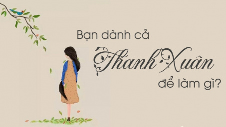 Bạn dành cả thanh xuân để làm gì?