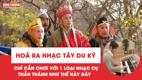 Hoá ra nhạc Tây Du Ký huyền thoại lại được chơi bằng vẻn vẹn một loại nhạc cụ này đây