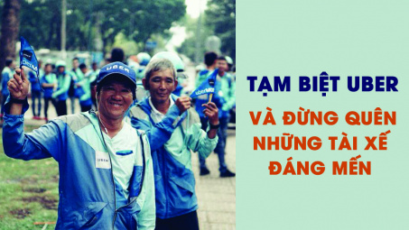 Tạm biệt Uber - Và đừng quên những tài xế đáng mến