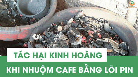 Giật mình trước tác hại của cafe được nhuộm đen bằng lõi pin