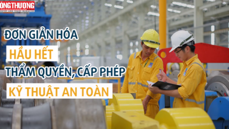 Đơn giản hóa hầu hết thẩm quyền, trình tự cấp phép trong lĩnh vực Kỹ thuật an toàn