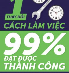 Thay Đổi 1% Cách Làm Việc, 99% Đạt Được Thành Công