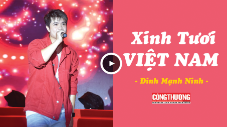Là người con Việt Nam - Bạn chắc chắn sẽ cảm thấy tự hào khi nghe ca khúc "Xinh tươi Việt Nam" này
