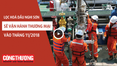Ngày 5/9/2018 l Bản tin Sự kiện và Con số Công Thương - Lọc Hoá dầu Nghi Sơn sẽ vận hành thương mại vào tháng 11/2018