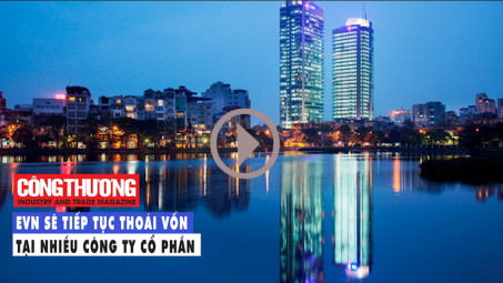 Ngày 8/9/2018 l Bản tin Sự kiện và con số Công Thương: EVN sẽ tiếp tục thoái vốn tại nhiều công ty cổ phần