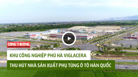 Ngày 12/9/2018 l Bản tin Sự kiện và Con số Công Thương - Khu công nghiệp Phú Hà Viglacera thu hút nhà sản xuất phụ tùng ô tô Hàn Quốc