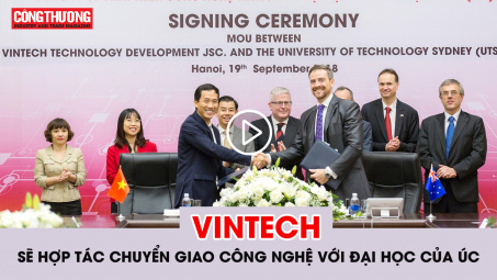 Ngày 21/9/2018 l Bản tin Sự kiện và Con số Công Thương - VinTech sẽ hợp tác chuyển giao công nghệ với Đại học của Úc