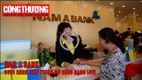 Ngày 16.10.2018 l Bản tin Sự kiện và Con số: Nam A Bank được Ngân hàng Nhà nước chấp nhận mở rộng mạng lưới