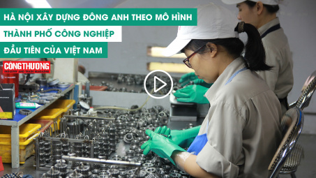Ngày 25/10/2018 l Bản tin Sự kiện và Con số Công Thương - Hà Nội xây dựng Đông Anh theo mô hình thành phố công nghiệp đầu tiên của Việt Nam